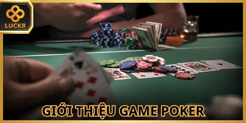 Tựa game Poker LUCK8 thu hút nhiều người tham gia